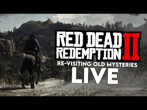 Re-Visiting Old Mysteries in Red Dead Redemption 2 [LIVE]