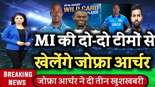 IPL 2023 :- Jofra Archer will now play with 2 teams of Mumbai Indians | Jofra Archer in Mi Capetown