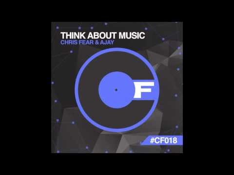 Ajay, Chris Fear - Think About Music (Original Mix) [Core Fever]
