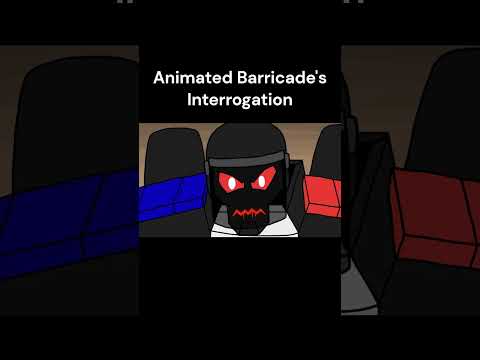 Animated Barricade's Interrogation - Short