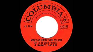 1961 Jimmy Dean - I Won’t Go Huntin’ With You Jake (But I’ll Go Chasin’ Wimmin)