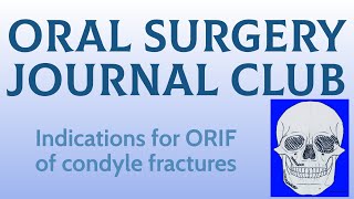 Oral Surgery Journal Club: Zide and Kent Indications for Open Reduction of Condylar Fractures (1983)
