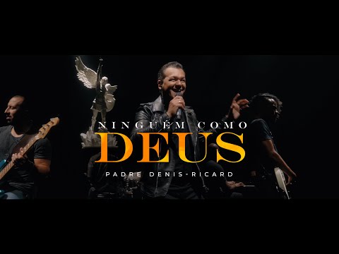 Padre Denis-Ricard - Ninguém Como Deus (Clipe Oficial)
