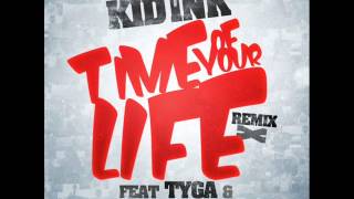 Kid Ink- Time Of Your Life Remix Ft Tyga &amp; Chris Brown (HQ) (NEW)