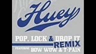 Huey - Pop Lock and Drop It [Remix]