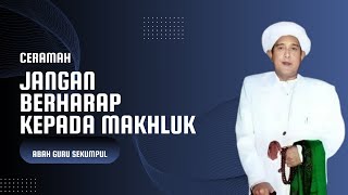 Download lagu Jangan Berharap Kepada Makhluk | Ceramah abah guru sekumpul KH Zaini Bin Abdul Ghani mp3