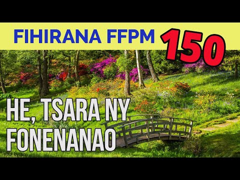 Fihirana FFPM 150 | HE TSARA NY FONENANAO [Andro niakarana] ⬆️ ⬆️