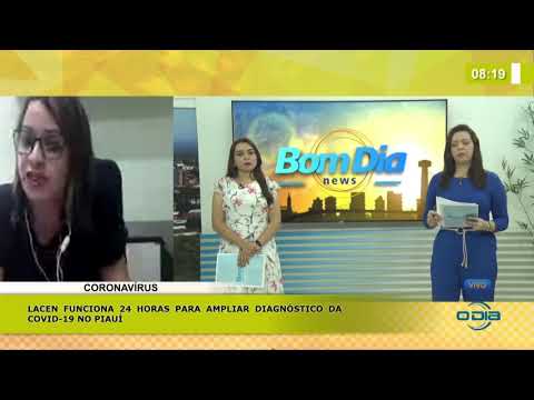 BOM DIA NEWS 08 04 2020 LACEN funciona 24h para ampliar diagnóstico da covid-19 no Piauí
