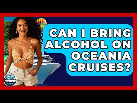 Can I Bring Alcohol On Oceania Cruises? - The Rail and Cruise Experts