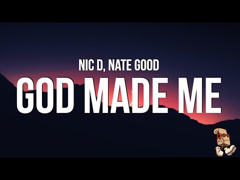 Nic D & Nate Good - God Made Me (Lyrics)