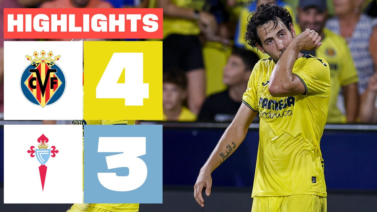 VILLARREAL CF 4 - 3 RC CELTA | HIGHLIGHTS LALIGA EA SPORTS