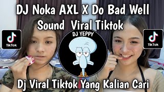 Download lagu DJ DO BAD WELL X NOKA AXL VIRAL TIKTOK TERRBARU 🔥🔥🔥 mp3 Download lagu DJ DO BAD WELL X NOKA AXL VIRAL TIKTOK TERRBARU 🔥🔥🔥 mp3
