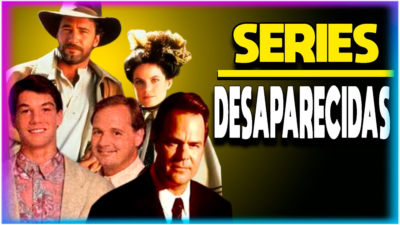 LAS SERIES DESAPARECIDAS que POCOS RECUERDAN