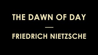 The Dawn of Day (Daybreak) by Friedrich Wilhelm Nietzsche - Full Audiobook