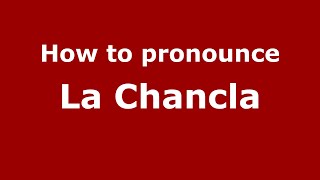How to pronounce La Chancla