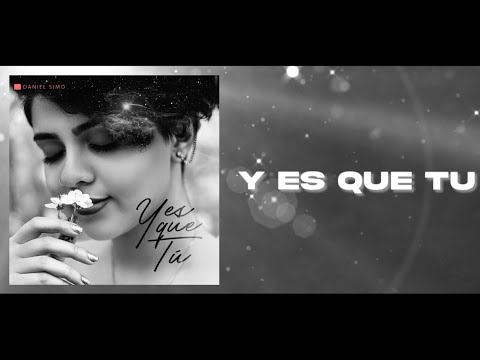 Daniel Simo - Y Es Que Tú (Official Lyric Video)