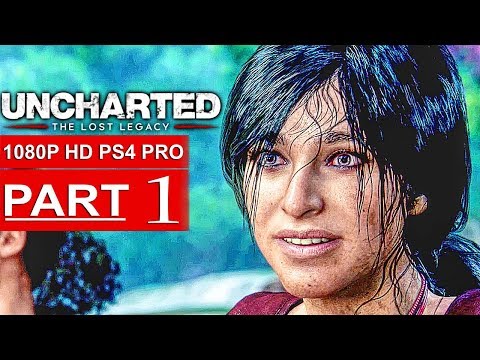 UNCHARTED THE LOST LEGACY Gameplay Walkthrough Part 1 [1080p HD PS4 PRO] - No Commentary