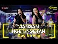 JANGAN NGET NGETAN DUO MIRENG RENA MOVIES X LALA WIDY NEW MONATA OFFICIAL LIVE MUSIC COVER
