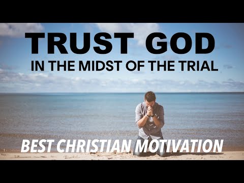 TRUST GOD IN THE MIDST OF TRIALS | God Will Work It Out For Good- Motivational & Inspirational Video