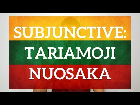 Learn Lithuanian. Tariamoji nuosaka - subjunctive mood