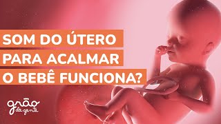 SOM DO ÚTERO INFALÍVEL PARA ACALMAR BEBÊ