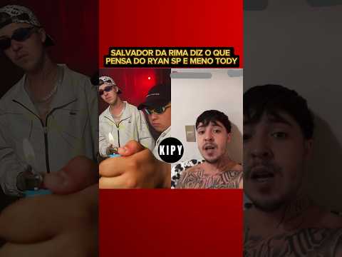 Salvador da Rima: PQ não anda com Ryan SP 🚫🚷