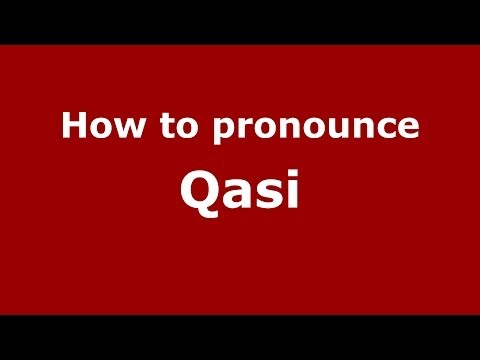 How to pronounce Qasi (Arabic/Morocco) - PronounceNames.com