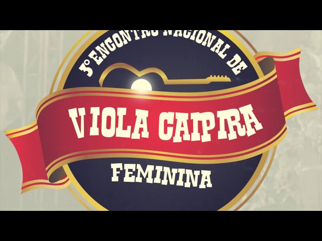 Vem a o 3 Encontro Nacional de Viola Caipira Feminina