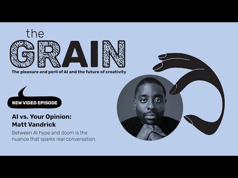 THE GRAIN. AI vs Your Opinion: Matt Vandrick