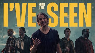 Home Free - I&#39;ve Seen