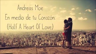 Andreas Moe - Half A Heart Of Love (Sub Español)