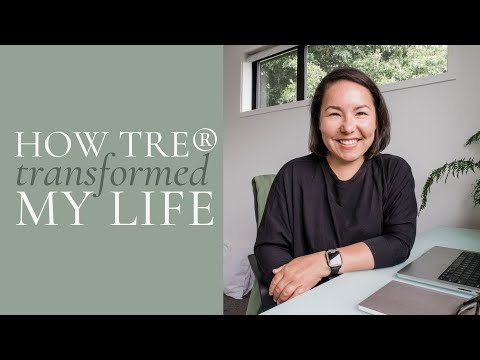 How TRE® Changed My Life : Relationships, Wellbeing & Sense of Happiness
