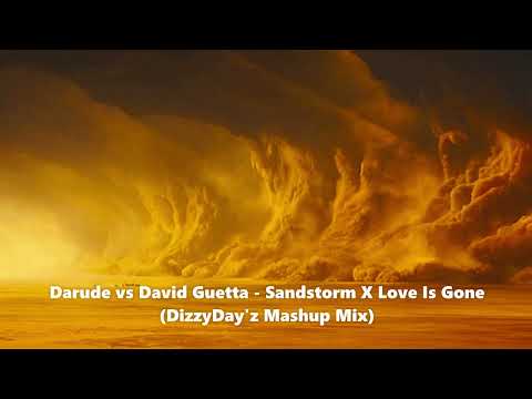 Darude vs David Guetta - Sandstorm X Love Is Gone (DizzyDay'z Mashup Mix)