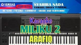 Download lagu MILIKU 2 KARAOKE ARAFIQ YAMAHA PSR S770... mp3