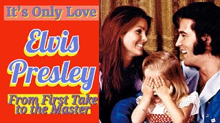 Elvis Presley - It&#39;s Only Love - From First Take to the Master