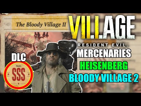 How To Get SSS Rank in The Bloody Village 2 as Heisenberg - Resident Evil Village Mercenaries DLC