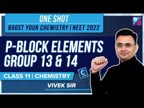 P-Block Elements Group 13 and 14 Class 11 Chemistry One Shot | NEET 2023 Chemistry Exam Preparation