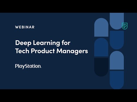 Webinar: Deep Learning for Tech Product Managers by fmr PlayStation Sr PM, Jonathan Farrow