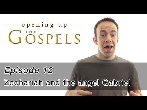Episode 12, Zechariah and the angel Gabriel - Opening Up the Gospels