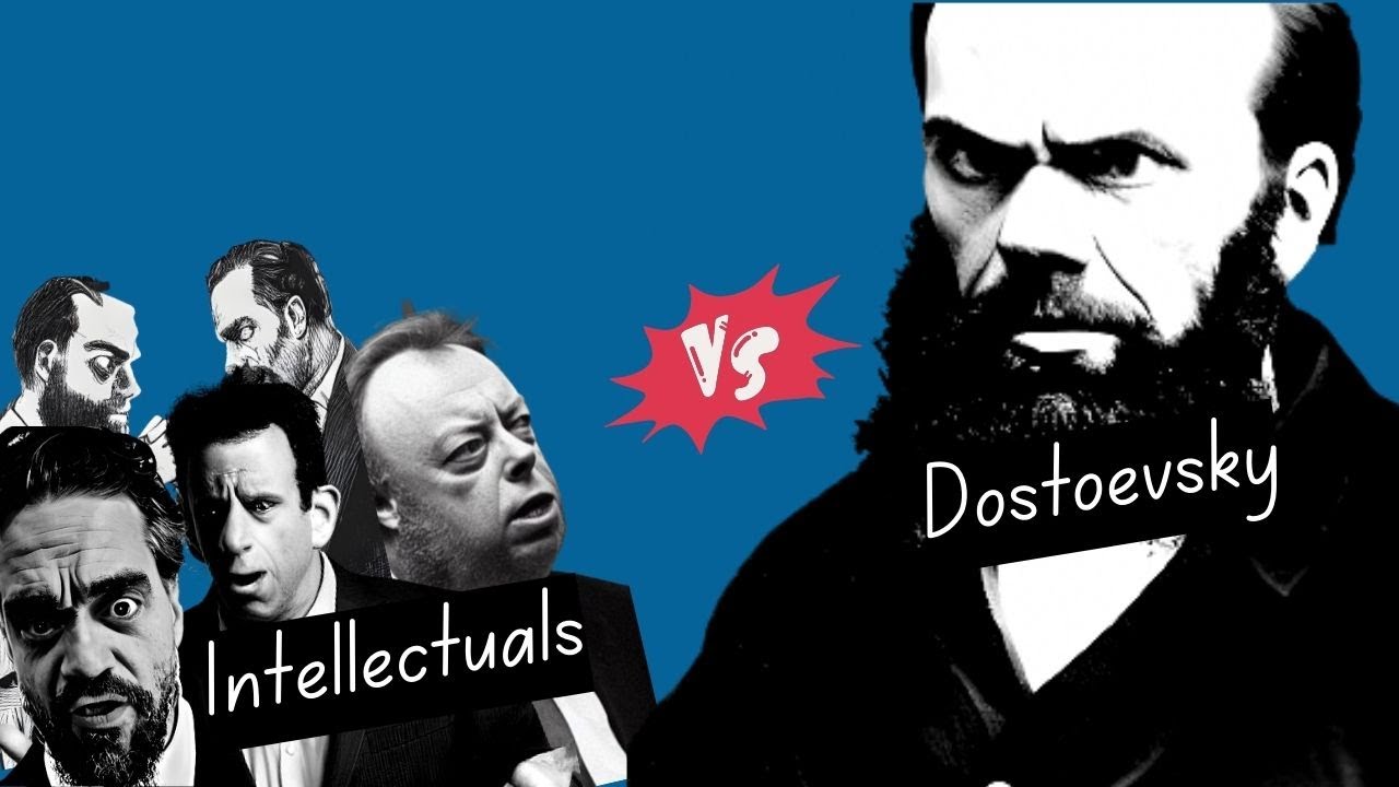 What Led Dostoevsky to Despise Intellectuals?