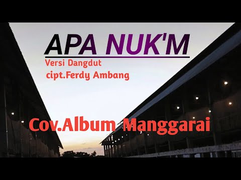 lagu MANGGARAI  TERBARU 2024 || APA NUK'M || [Ferdy ambang] Versi dangdut #lagumanggaraiterbaru
