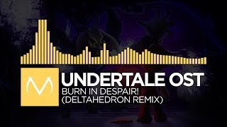 [Breaks] - Undertale OST - Burn In Despair! (DeltaHedron Remix) [Free Download]