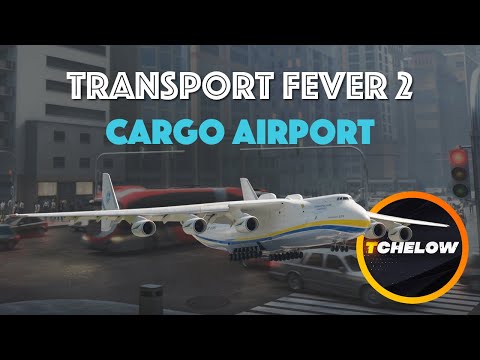 Transport Fever 2 - Cargo Airport - Episode 12