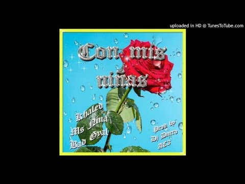 KHALED x MS NINA x BAD GYAL - CON MIS NIÑAS