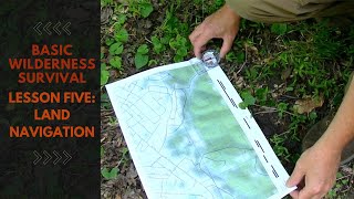 BASIC WILDERNESS SURVIVAL LESSON FIVE: LAND NAVIGATION