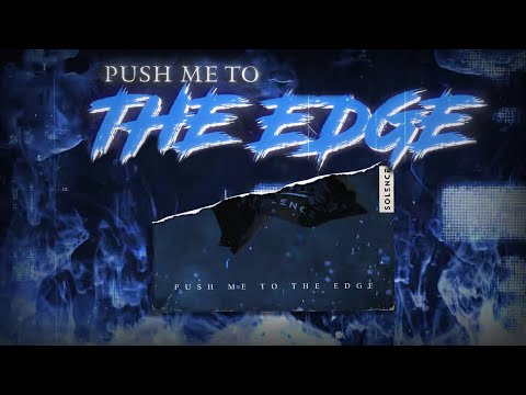 Solence - Push Me To The Edge (Official Lyric Video)