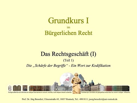 02a. BGB AT - Das Rechtsgeschäft (Teil 1) - Die "Schärfe der Begriffe" - Ein Wort zur Kodifikation