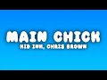 Kid Ink - Main Chick (Lyrics) ft. Chris Brown