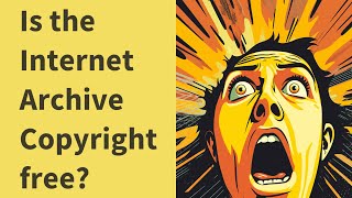 Is the Internet Archive Copyright free?