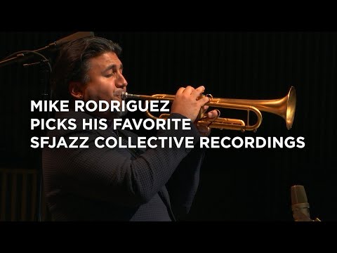 Mike Rodriguez picks his favorite SFJAZZ Collective recordings
